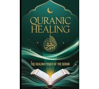 Quranic Healing: The Healing Power Of The Quran
