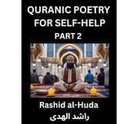 Quranic Poetry for Self-help (Part 2)- The Divine Path to Self-Discovery, Poetic Reflections from the Quran for Soul Illumination Souls, Navigating ... Peace Through Verses Inspired by the Isl