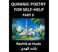 Quranic Poetry for Self-help (Part 5)- The Divine Path to Self-Discovery, Poetic Reflections from the Quran for Soul Illumination Souls, Navigating ... Peace Through Verses Inspired by the Isl