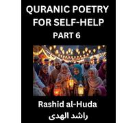 Quranic Poetry for Self-help (Part 6)- The Divine Path to Self-Discovery, Poetic Reflections from the Quran for Soul Illumination Souls, Navigating ... Peace Through Verses Inspired by the Isl