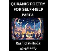 Quranic Poetry for Self-help (Part 8)- The Divine Path to Self-Discovery, Poetic Reflections from the Quran for Soul Illumination Souls, Navigating ... Peace Through Verses Inspired by the Isl