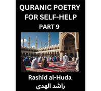 Quranic Poetry for Self-help (Part 9)- The Divine Path to Self-Discovery, Poetic Reflections from the Quran for Soul Illumination Souls, Navigating ... Peace Through Verses Inspired by the Isl