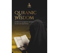 Quranic Wisdom: Stories of Luqman's Advice to His Son Revisited