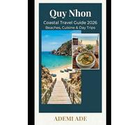 QUY NHON COASTAL TRAVEL GUIDE 2026: BEACHES, CUISINE & DAY TRIPS