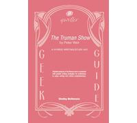 Qwiller G uide THE TRUMAN SHOW by Peter Weir: a hybrid writing/study aid