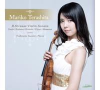 R.シュトラウス : ヴァイオリン・ソナタ 他 (R.Strauss : Violin Sonata, Ysaye, Brahms, Kreisler, Elgar, Massenet / Mariko Terashita, Yoshitaka Suzuki)