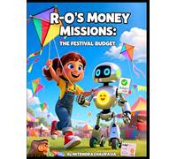 R-0’s Money Missions: The Festival Budget: A story about needs vs. wants, emergency money, and saving what’s left