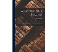 R A 1856-1928 Torrey What the Bible Teaches (Copertina rigida)