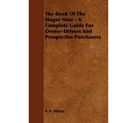 R. A. Bishop The Book Of The Singer Nine - A Complete Guide For Owne (Tascabile)
