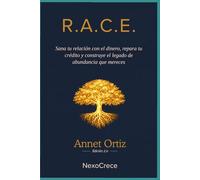 R.A.C.E: Sana tu relación con el dinero, repara tu crédito y construye el legado de abundancia que mereces