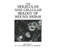 R. A. F. Clark The Molecular and Cellular Biology of Wound Re (Copertina rigida)