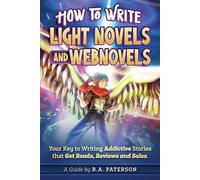 R a Paterson How to Write Light Novels and Webnovels (Tascabile) How to Write