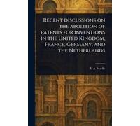 R A (Robert And Recent Discussions on the Abolition of Patents for I (Tascabile)