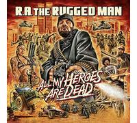 R.A. Rugged Man - All My Heroes Are Dead