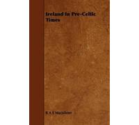 R A S Macalister Ireland In Pre-Celtic Times (Tascabile)