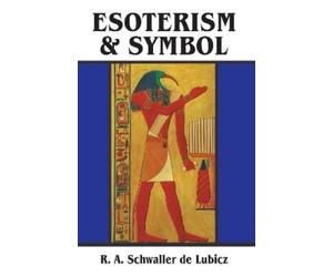 R. A. Schwaller de Lubicz Esoterism and Symbol (Tascabile)