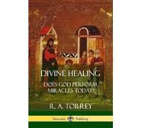 R a Torrey Divine Healing (Tascabile)
