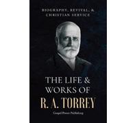 R a Torrey J D Langton Gospel Po The Life & Works Of R. A. T (Copertina rigida)