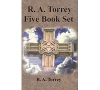R a Torrey R. A. Torrey Five Book Set - How To Pray, The Pers (Copertina rigida)