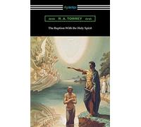 R a Torrey The Baptism With the Holy Spirit (Tascabile)