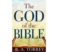R A Torrey The God of the Bible (Tascabile)