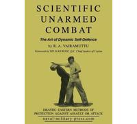 R A Vairamuttu SCIENTIFIC UNARMED COMBAT The Art of Dynamic Self-Def (Tascabile)