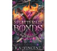 R a Vincent Shattered Bonds (Copertina rigida) Broken Legacy