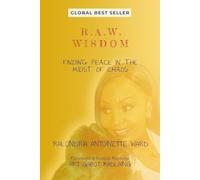 R.A.W.. WISDOM: FINDING PEACE IN THE MIDST OF CHAOS