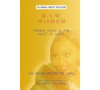 R.A.W.. WISDOM: FINDING PEACE IN THE MIDST OF CHAOS