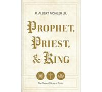 R Albert Mohler Jr Prophet, Priest, & King (Copertina rigida)
