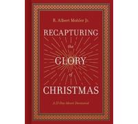R. Albert Mohler Jr. Recapturing the Glory of Christmas (Copertina rigida)