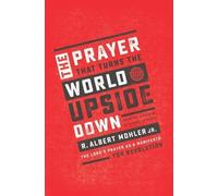 R. Albert Mohler, Jr. The Prayer That Turns the World Upside Down (Tascabile)