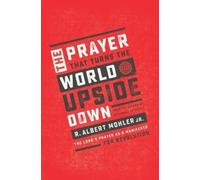R. Albert Mohler, Jr. The Prayer That Turns the World Upside Down (Tascabile)