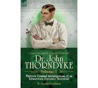R Austin Freema Collected Short Stories Featuring Doctor John Thornd (Tascabile)