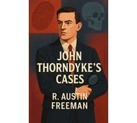 R Austin Freeman John Thorndykes Cases(Illustrated) (Tascabile)