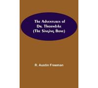 R Austin Freeman The Adventures of Dr. Thorndyke; (The Singing Bone) (Tascabile)