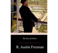 R Austin Freeman The Eye of Osiris (Tascabile)