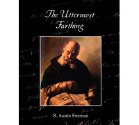 R Austin Freeman The Uttermost Farthing a Savant's Vendetta (Tascabile)