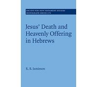 R. B. Jamieson Jesus' Death and Heavenly Offering in Hebrews (Copertina rigida)