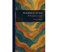 R B (Robert Bon Cunninghame Graham Mogreb-el-Acksa (Copertina rigida)