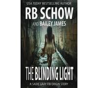 R B Schow Bailey James The Blinding Light (Tascabile) Sadie Gray