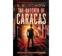 R B Schow The Butcher of Caracas (Tascabile) Atlas Hargrove