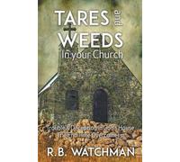R. B. Watchman Tares and Weeds in Your Church, Trouble & Deception i (Tascabile)