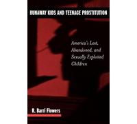 R. Barri Flowers Runaway Kids and Teenage Prostitution (Tascabile)