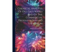 R Benedikt Chemical Analysis Of Oils Fats Waxes And Of The Co (Copertina rigida)
