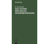 R Beyendorff Das System der Reichs-Gewerbeordnung (Copertina rigida)