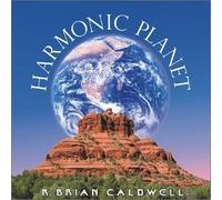 R. Brian Caldwell, MetaSonics® Sound Studio - Harmonic Planet, The Sedona Sound Experience, Volume 2 (US Import)
