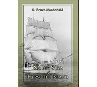 R Bruce MacDona North Star of Herschel Island - The Last Cana (Copertina rigida)