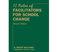R. Bruce Williams Twelve Roles of Facilitators for School Change (Tascabile)