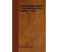 R. C. Alexander Ancient Danish Ballads - Translated From The Origina (Tascabile)